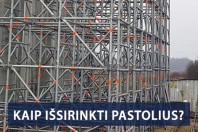 Ekspertų patarimai: Rinkdamiesi pastolius turėtumėte atsižvelgti į kelis veiksnius Ekspertų patarimai: Rinkdamiesi pastolius turėtumėte atsižvelgti į kelis veiksnius